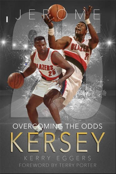 Jerome Kersey : Overcoming the Odds by Kerry Eggers - Paperback