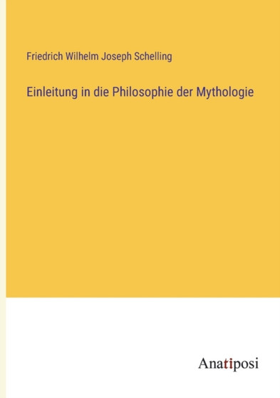 Einleitung in die Philosophie der Mythologie by Friedrich Wilhelm Joseph Schelling - Paperback