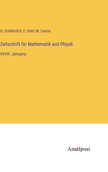 Zeitschrift fur Mathematik und Physik : XXVIII. Jahrgang by O Schloemilch - Hardback