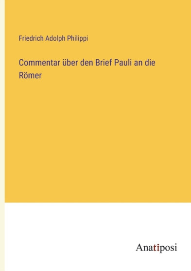 Commentar uber den Brief Pauli an die Roemer by Friedrich Adolph Philippi - Paperback