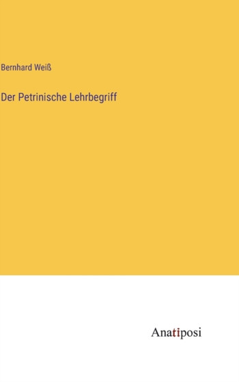 Der Petrinische Lehrbegriff by Bernhard Weiss - Hardback