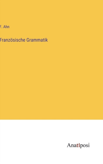 Franzoesische Grammatik by F Ahn - Hardback