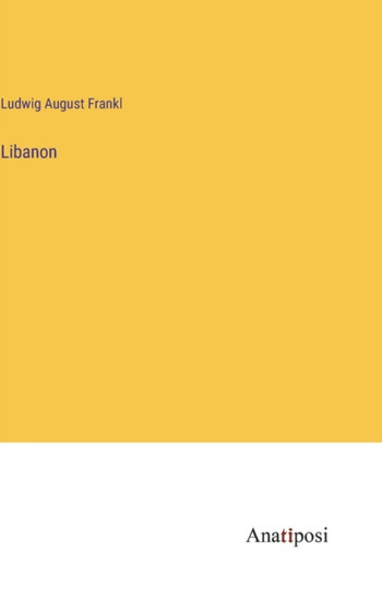 Libanon by Ludwig August Frankl - Hardback