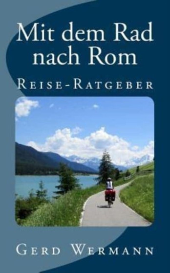 Mit dem Rad nach Rom : Reise-Ratgeber by Gerd Wermann - Paperback