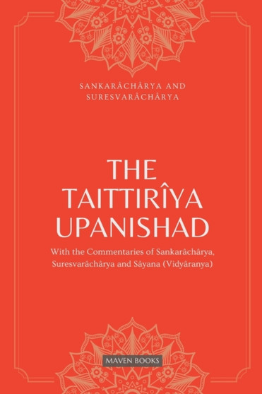The Taittiriya Upanishad : With the Commentaries of Sankaracharya, Suresvaracharya and Sayana(vidyaranya) by Sankaracharya - Paperback