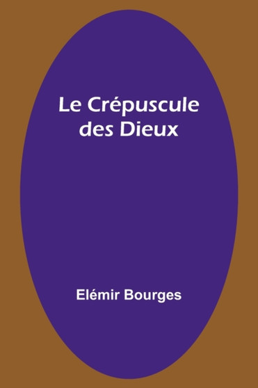 Le Crepuscule des Dieux by Elemir Bourges - Paperback