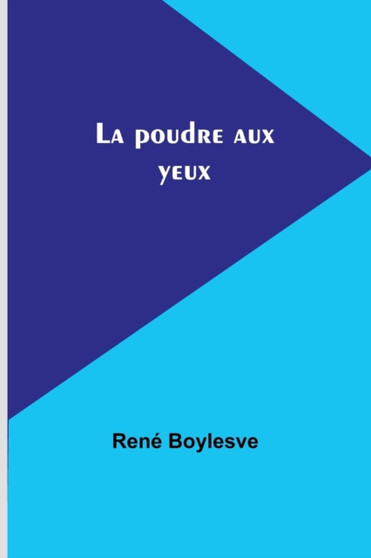 La poudre aux yeux by Rene Boylesve - Paperback