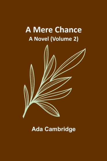 A Mere Chance : A Novel (Volume 2) by Ada Cambridge - Paperback