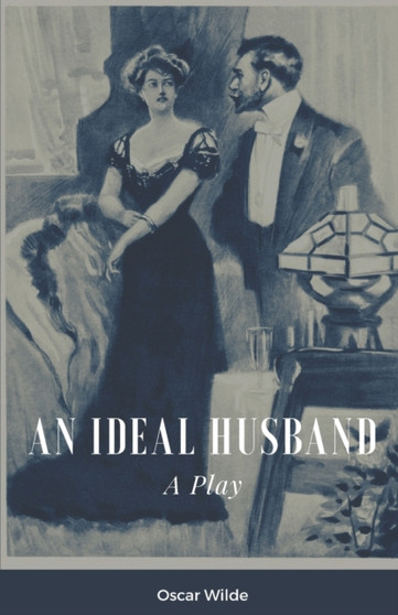 An Ideal Husband A Play by Oscar Wilde - Paperback