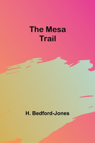 The Mesa Trail by H Bedford-Jones - Paperback