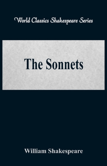 The Sonnets : (World Classics Shakespeare Series) by William Shakespeare - Paperback