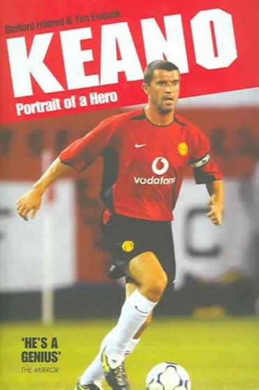 Keano : Portrait of a Hero by Stafford Hildred - Hardback