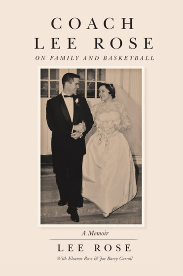 Coach Lee Rose : On Family and Basketball by Lee Rose - Paperback