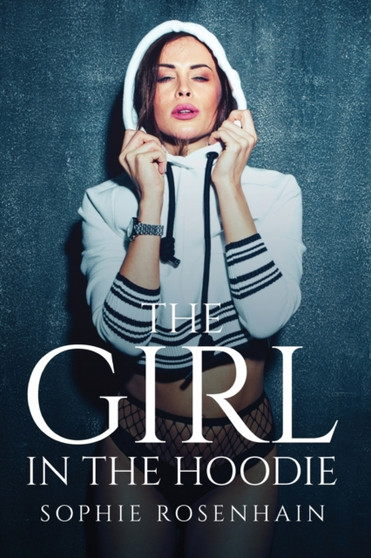The Girl In The Hoodie by Sophie Rosenhain - Paperback