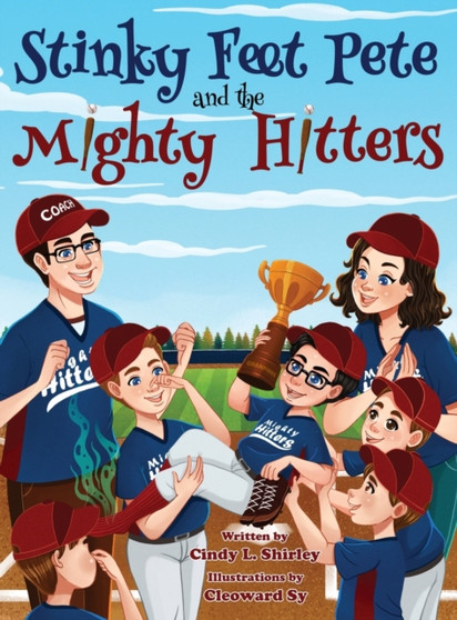 Stinky Feet Pete and the Mighty Hitters by Cindy Lazann Shirley - Hardback