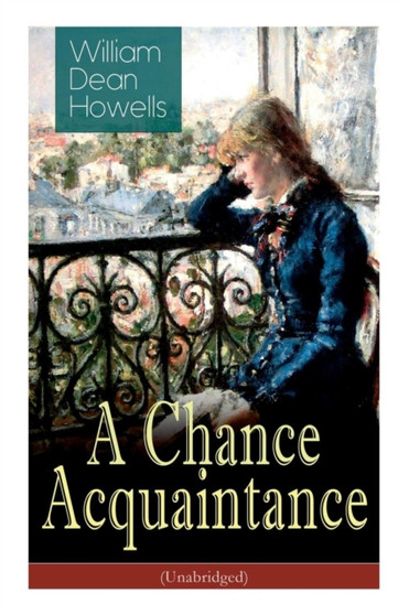 A Chance Acquaintance (Unabridged) by William Dean Howells - Paperback