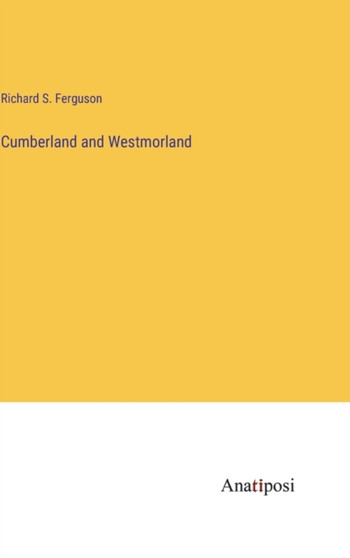 Cumberland and Westmorland by Richard S Ferguson - Hardback