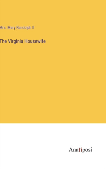 The Virginia Housewife by Mrs Mary II Randolph - Hardback