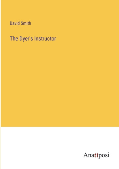 The Dyer's Instructor by David Smith - Paperback
