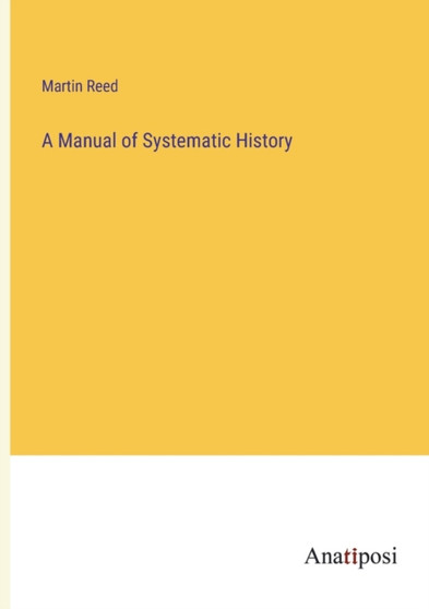 A Manual of Systematic History by Martin Reed - Paperback