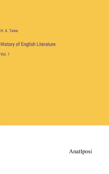 History of English Literature : Vol. 1 by H a Taine - Hardback