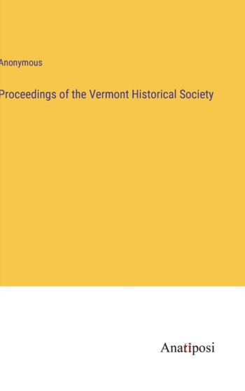 Proceedings of the Vermont Historical Society by Anonymous - Hardback