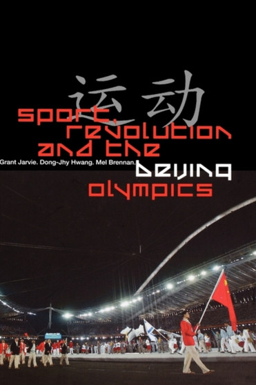 Sport, Revolution and the Beijing Olympics by Grant Jarvie - Hardback