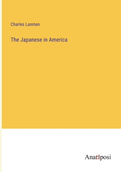 The Japanese in America by Charles Lanman - Paperback