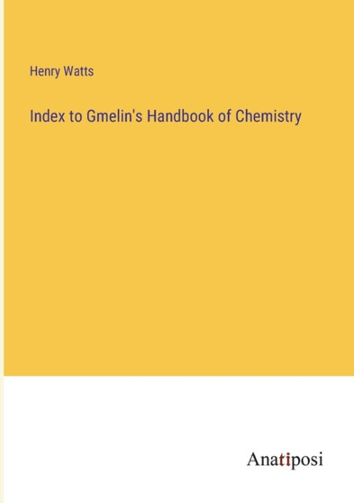 Index to Gmelin's Handbook of Chemistry by Henry Watts - Paperback