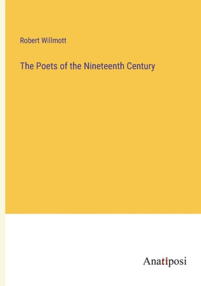 The Poets of the Nineteenth Century by Robert Willmott - Paperback