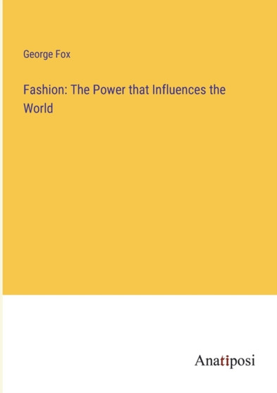 Fashion : The Power that Influences the World by George Fox - Paperback