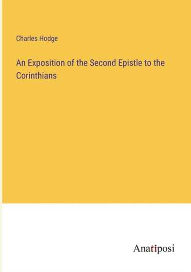 An Exposition of the Second Epistle to the Corinthians by Charles Hodge - Paperback