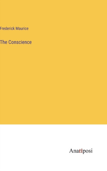 The Conscience by Frederick Maurice - Hardback The Conscience by Frederick Maurice - Hardback