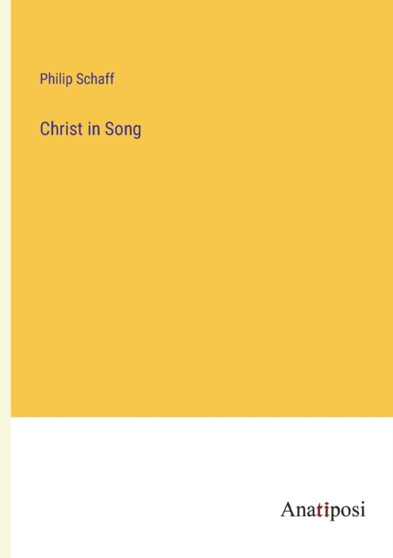 Christ in Song by Philip Schaff - Paperback