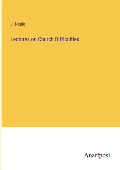 Lectures on Church Difficulties by J Neale - Paperback