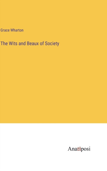 The Wits and Beaux of Society by Grace Wharton - Hardback