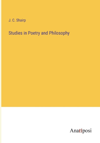 Studies in Poetry and Philosophy by J C Shairp - Paperback
