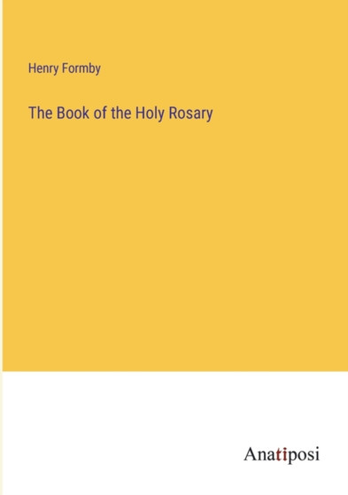 The Book of the Holy Rosary by Henry Formby - Paperback