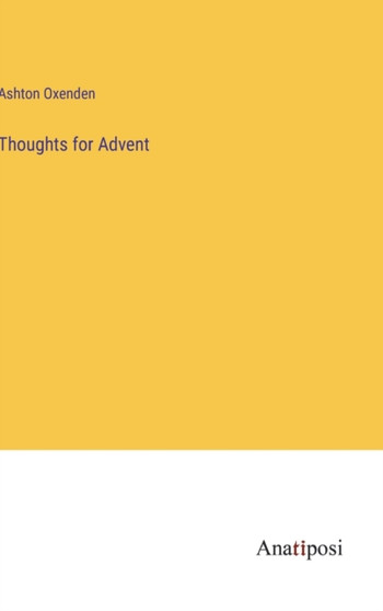 Thoughts for Advent by Ashton Oxenden - Hardback