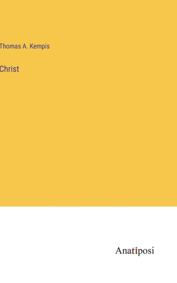 Christ by Thomas a Kempis - Hardback