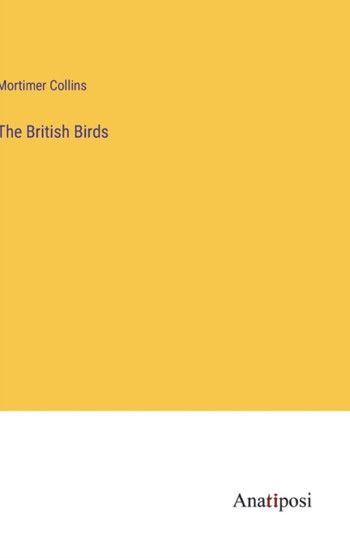 The British Birds by Mortimer Collins - Hardback