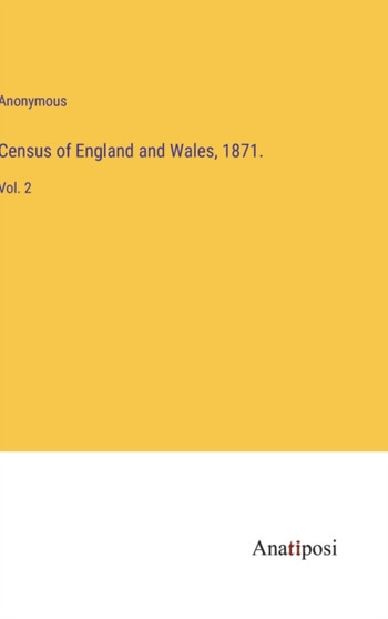 Census of England and Wales, 1871. : Vol. 2 by Anonymous - Hardback
