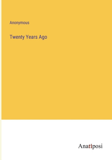 Twenty Years Ago by Anonymous - Paperback