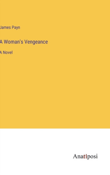 A Woman's Vengeance by James Payn - Hardback