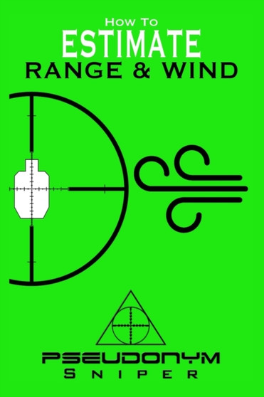 How to Estimate Range and Wind by Pseudonym Sniper - Paperback