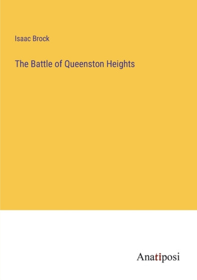 The Battle of Queenston Heights by Isaac Brock - Paperback