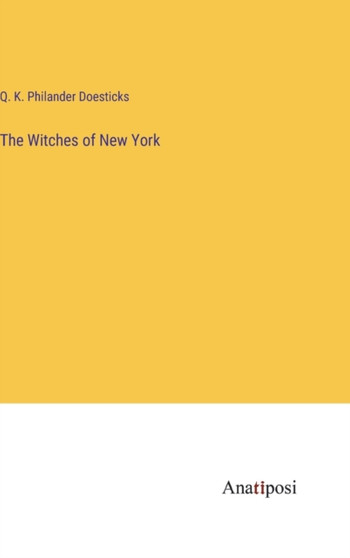 The Witches of New York by Q K Philander Doesticks - Hardback