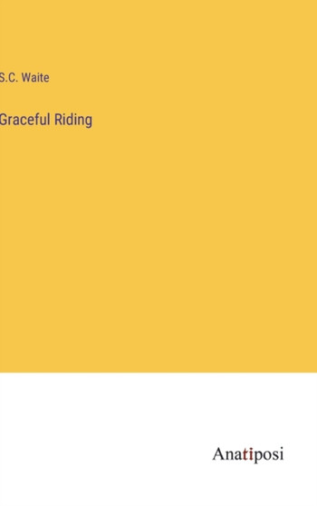 Graceful Riding by S C Waite - Hardback