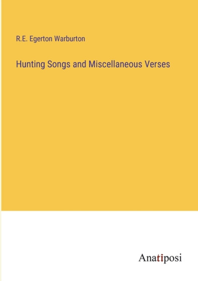 Hunting Songs and Miscellaneous Verses by R E Egerton Warburton - Paperback