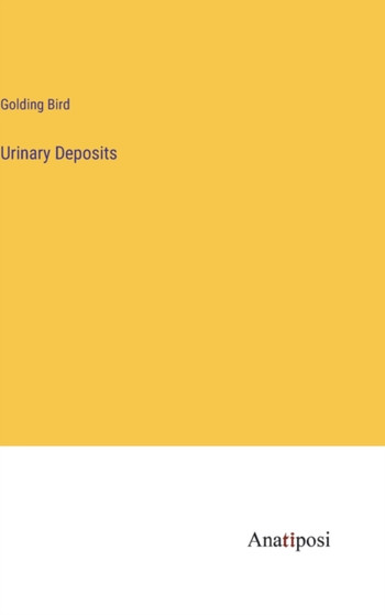 Urinary Deposits by Golding Bird - Hardback